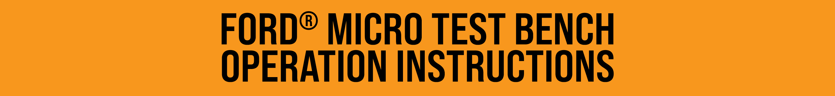 FORD® MICRO TEST BENCH OPERATION INSTRUCTIONS