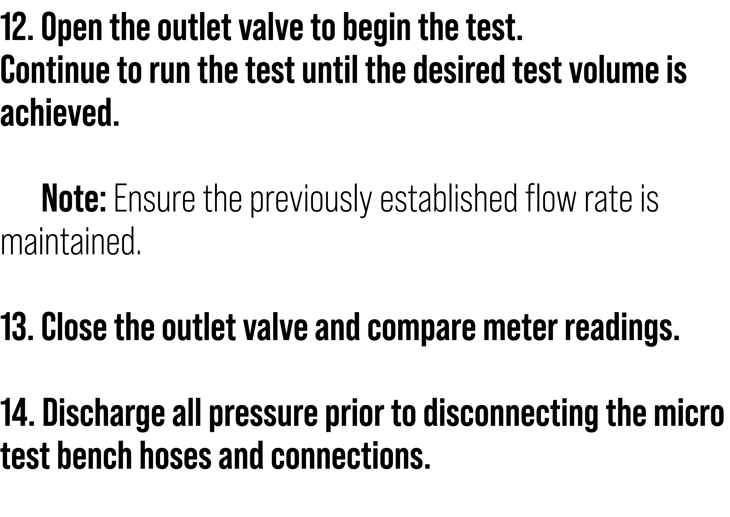 12. Open the outlet valve to begin the test. Continue to run the test until the desired test volume is achieved. Note...