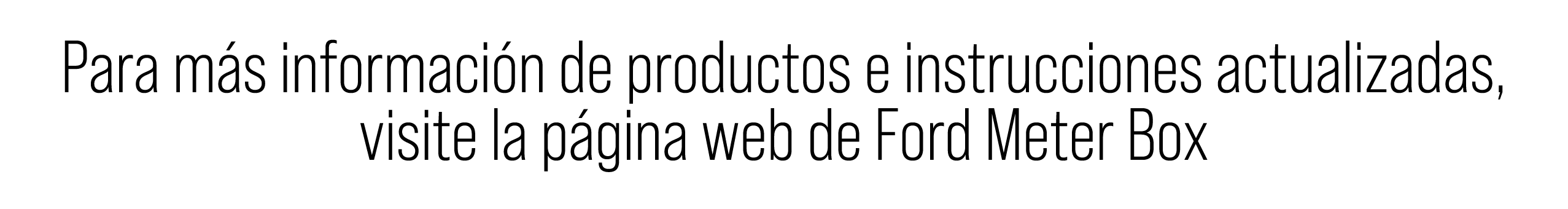 Para m s informaci n de productos e instrucciones actualizadas, visite la p gina web de Ford Meter Box