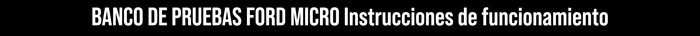 BANCO DE PRUEBAS FORD MICRO Instrucciones de funcionamiento