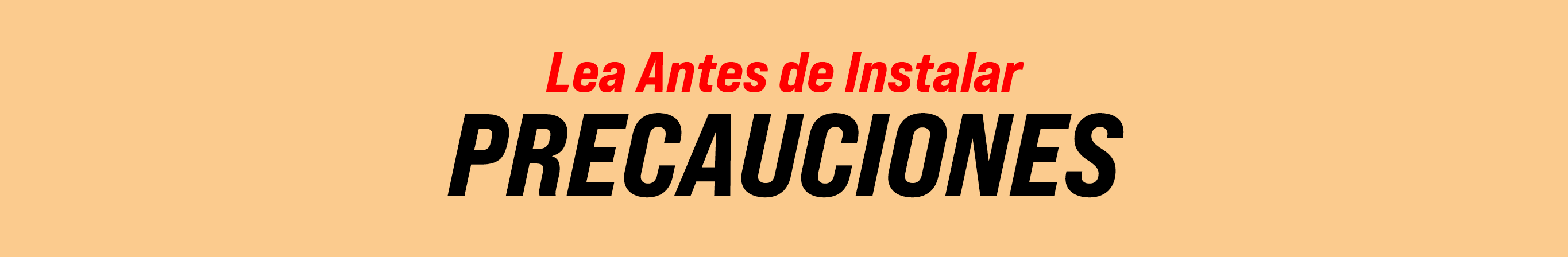 Lea Antes de Instalar PRECAUCIONES