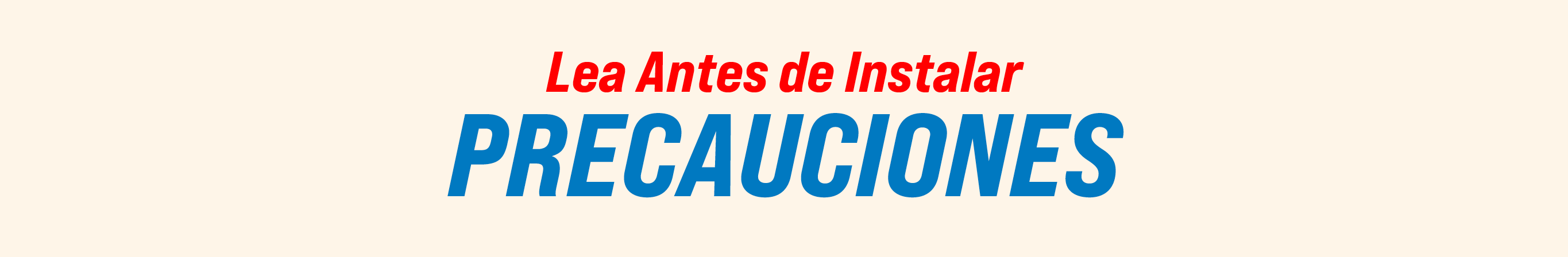 Lea Antes de Instalar PRECAUCIONES