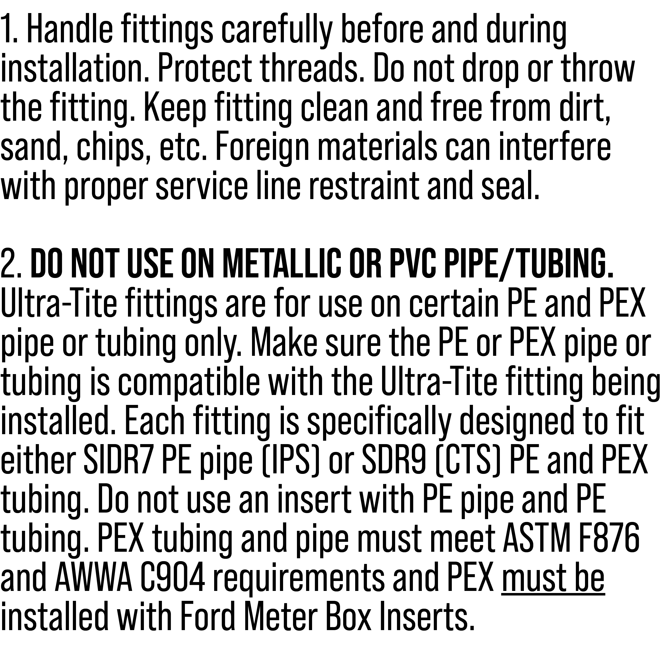 1. Handle fittings carefully before and during installation. Protect threads. Do not drop or throw the fitting. Keep ...