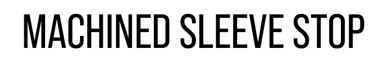 Machined Sleeve Stop