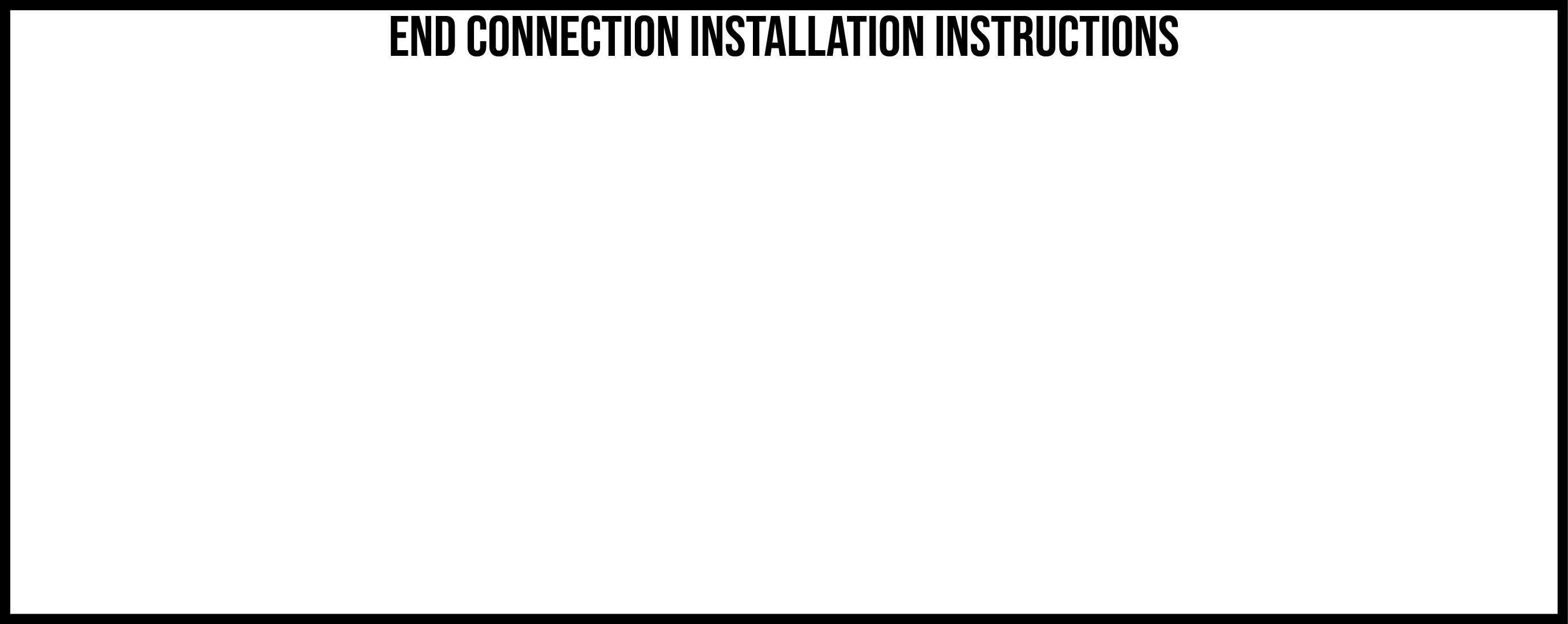 END CONNECTION INSTALLATION INSTRUCTIONS