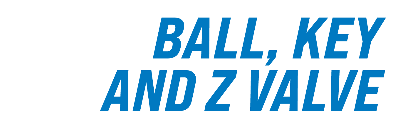 BALL, KEY AND Z VALVE