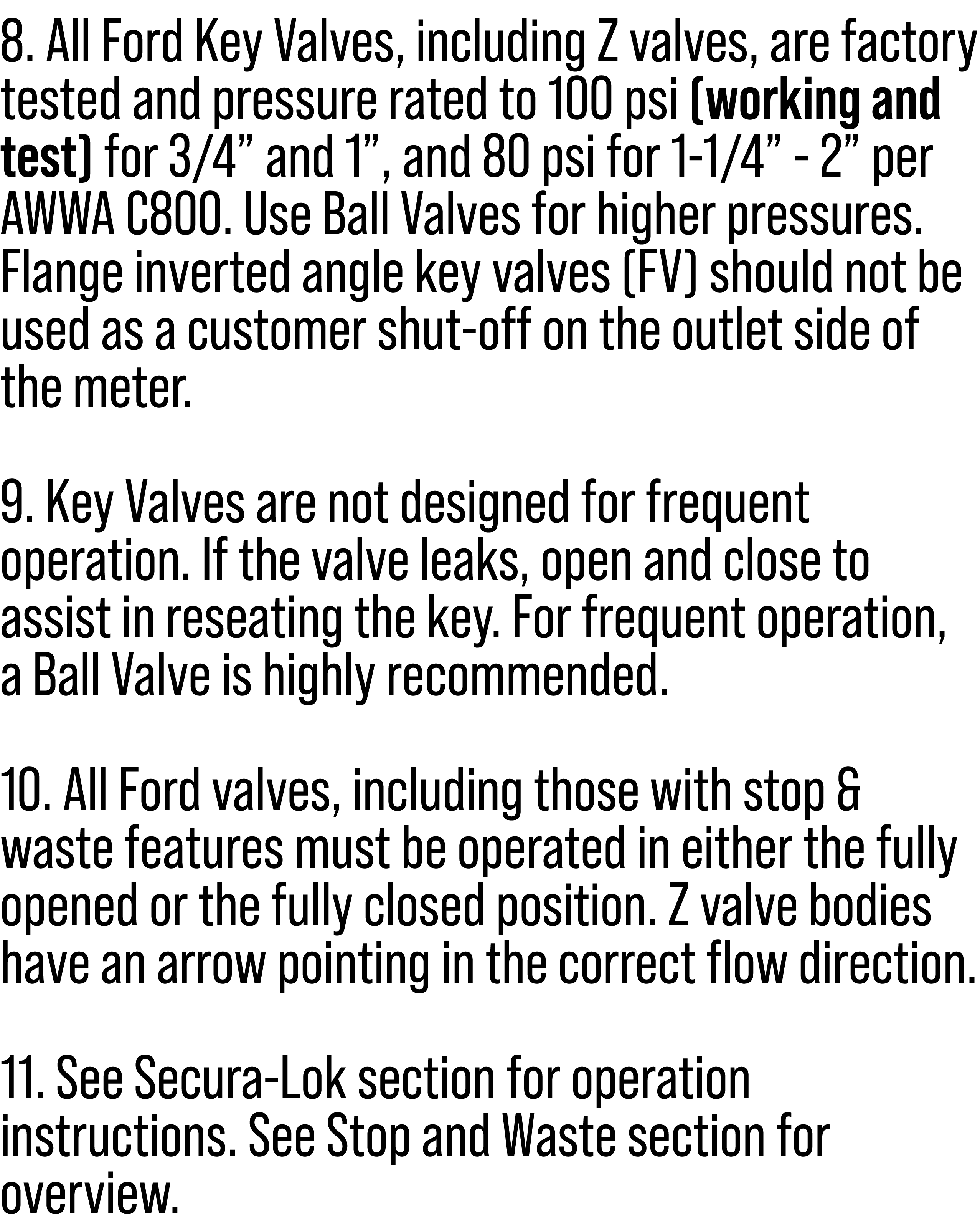 8. All Ford Key Valves, including Z valves, are factory tested and pressure rated to 100 psi (working and test) for 3...