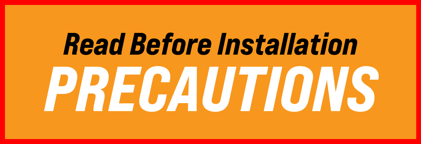 Read Before Installation PRECAUTIONS