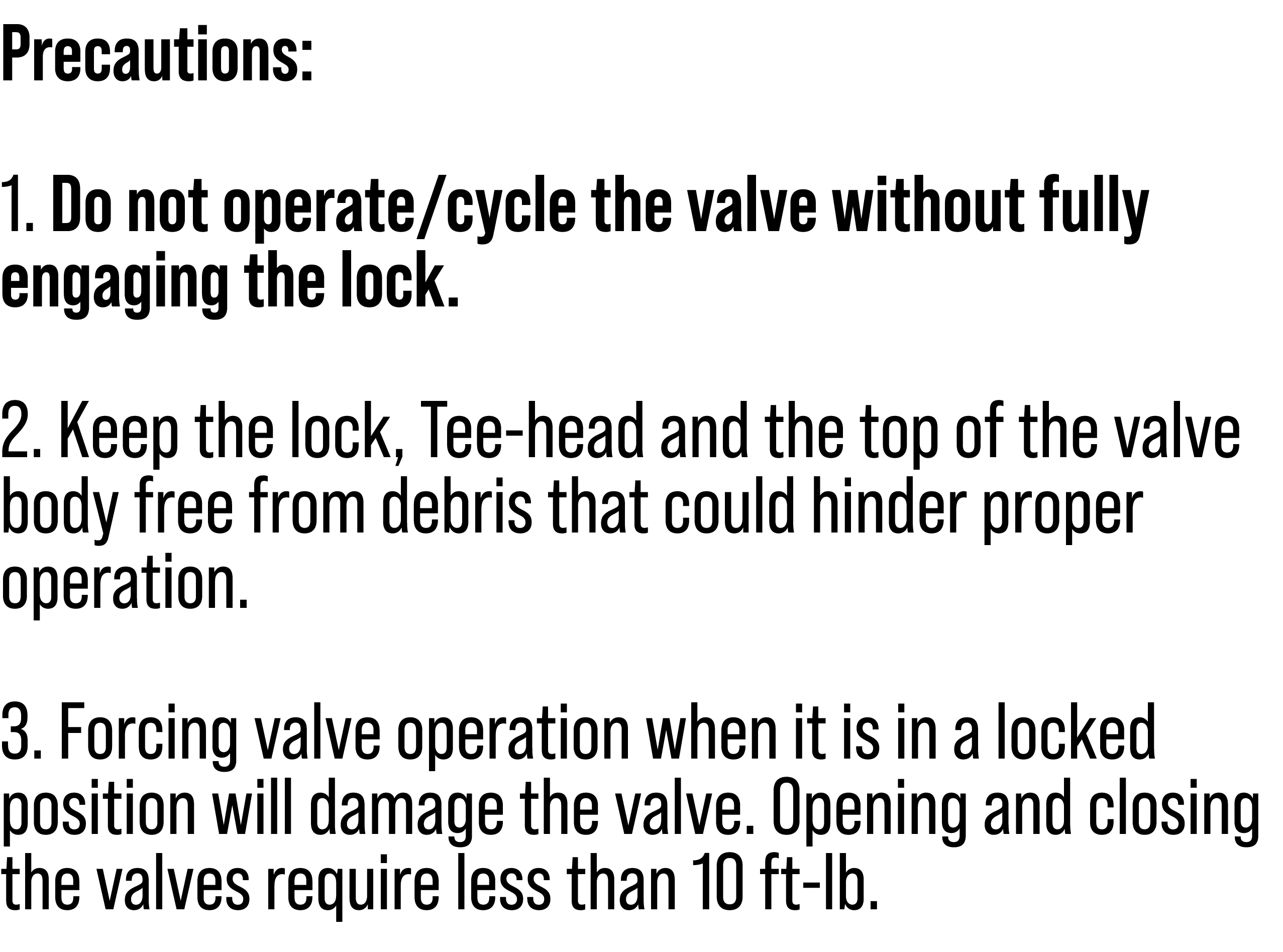 Precautions: 1. Do not operate/cycle the valve without fully engaging the lock. 2. Keep the lock, Tee-head and the to...