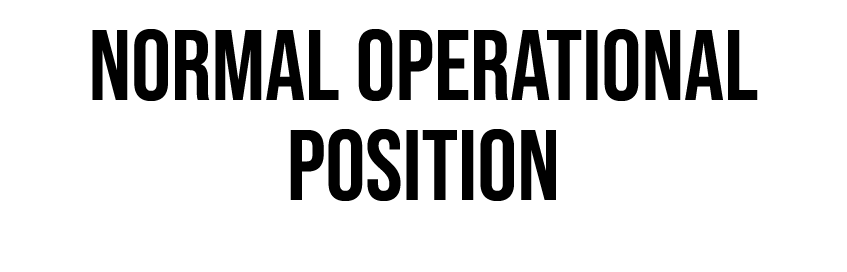 NORMAL OPERATIONAL POSITION
