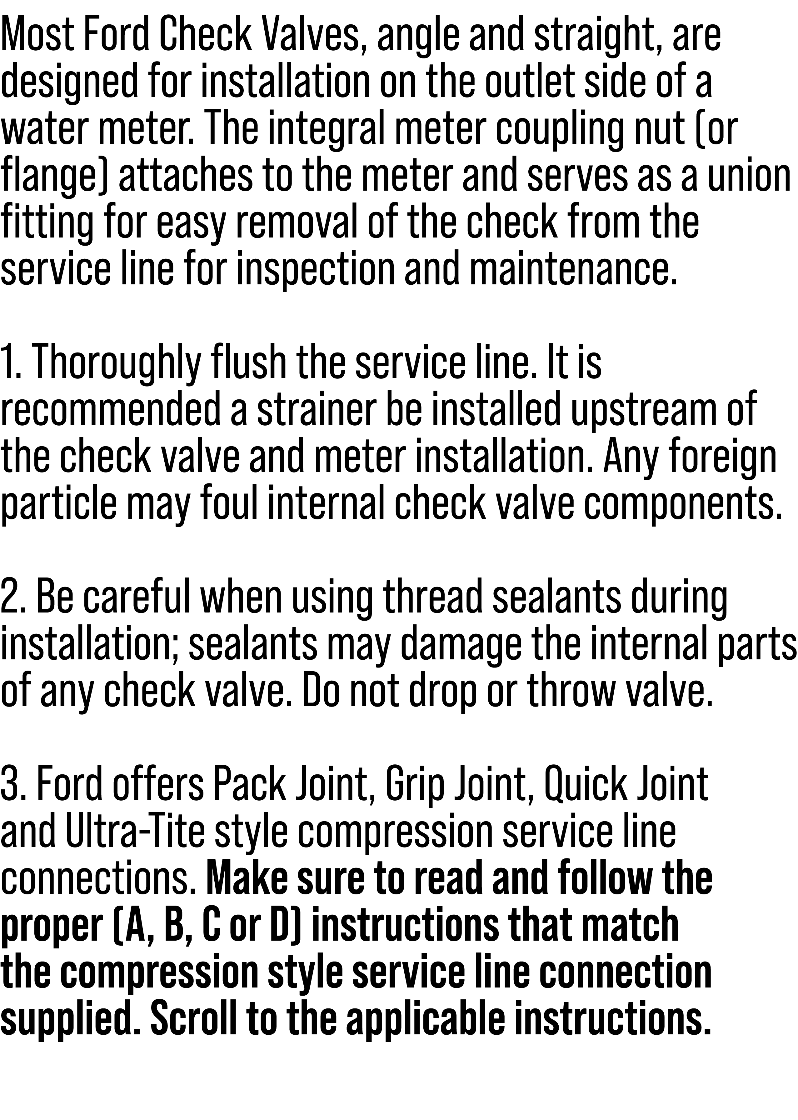Most Ford Check Valves, angle and straight, are designed for installation on the outlet side of a water meter. The in...
