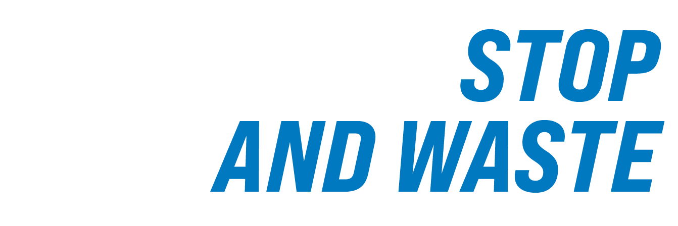 Stop and Waste
