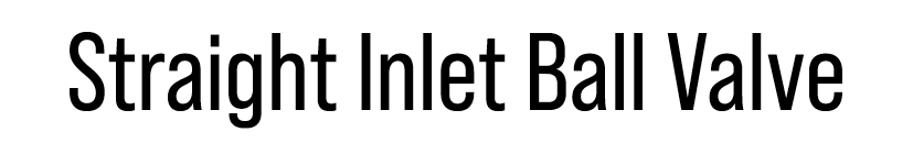 Straight Inlet Ball Valve