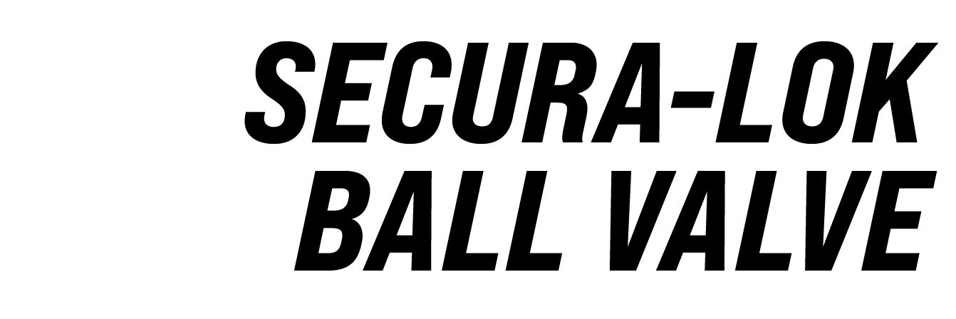 Secura-Lok Ball Valve