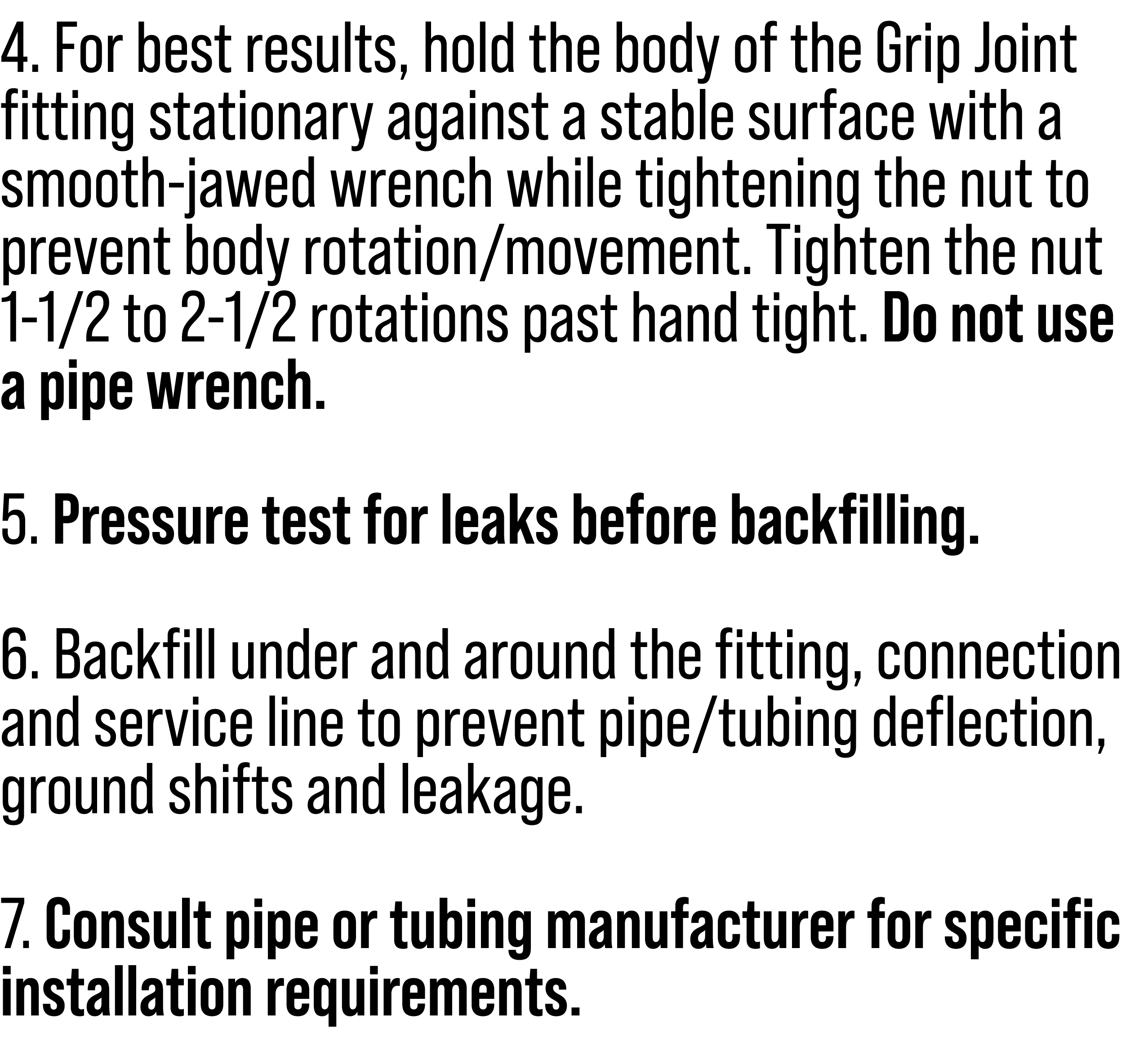 4. For best results, hold the body of the Grip Joint fitting stationary against a stable surface with a smooth-jawed ...