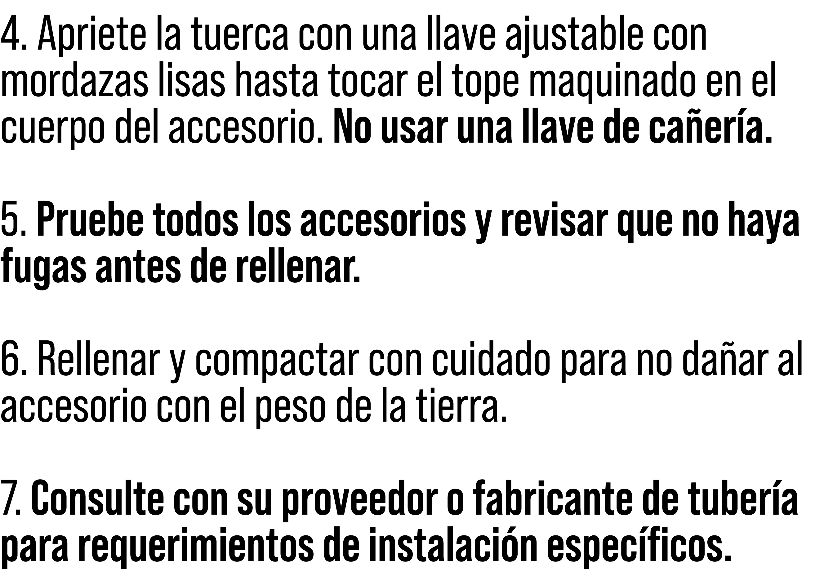 4. Apriete la tuerca con una llave ajustable con mordazas lisas hasta tocar el tope maquinado en el cuerpo del acceso...