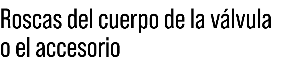 Roscas del cuerpo de la v lvula o el accesorio