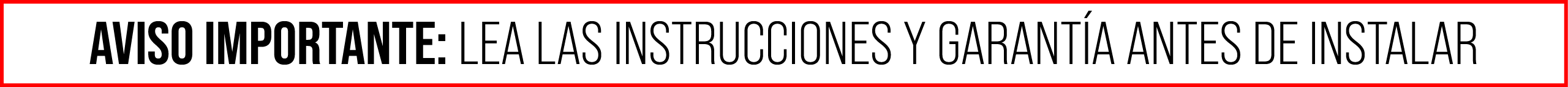 AVISO IMPORTANTE: LEA LAS INSTRUCCIONES Y GARANT A ANTES DE INSTALAR