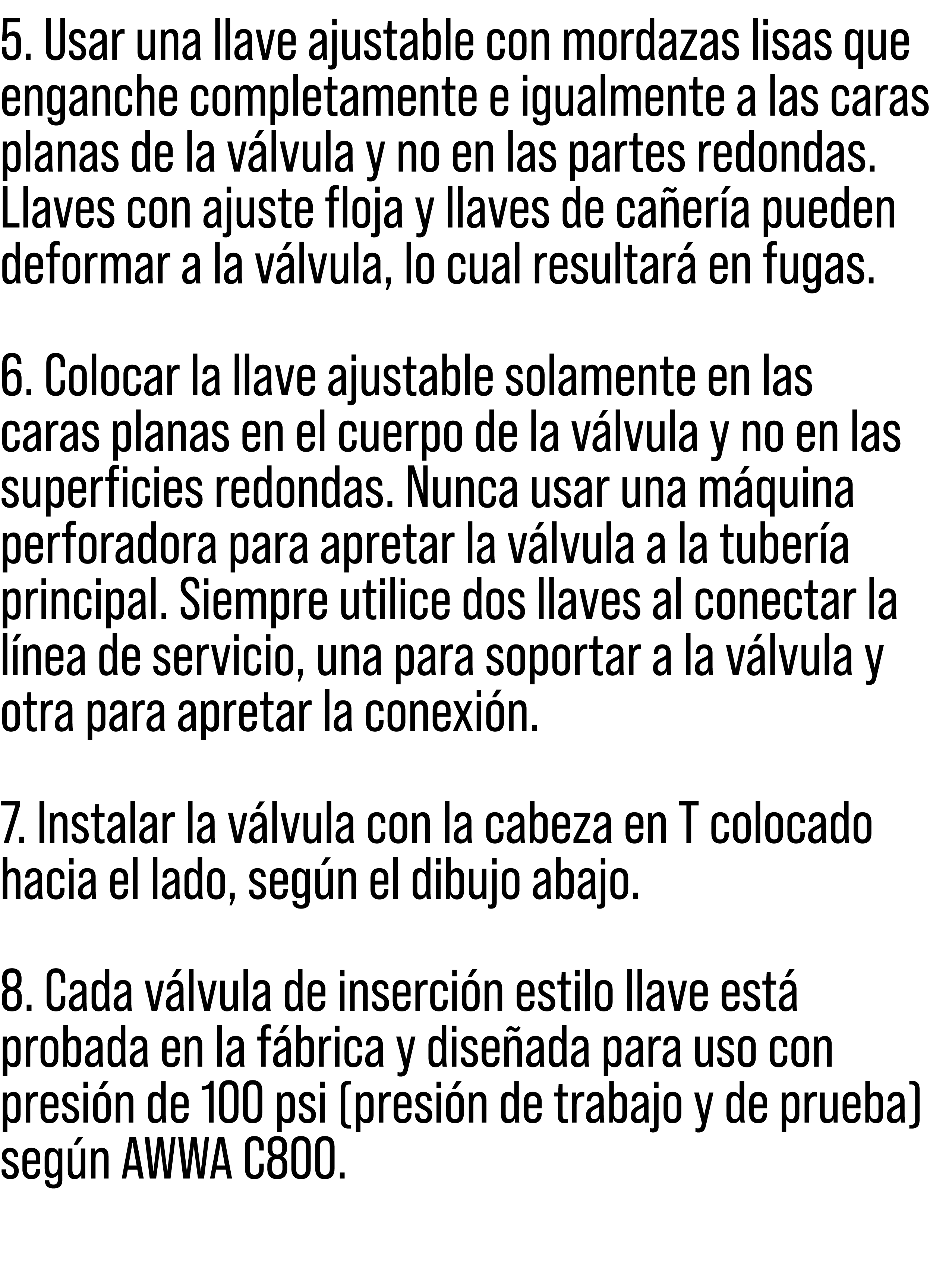 5. Usar una llave ajustable con mordazas lisas que enganche completamente e igualmente a las caras planas de la v lvu...