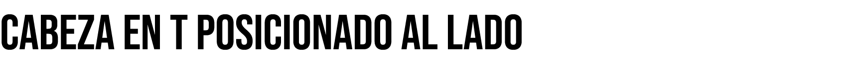 Cabeza en T posicionado al lado