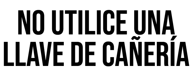 NO UTILICE UNA LLAVE DE CA ER A