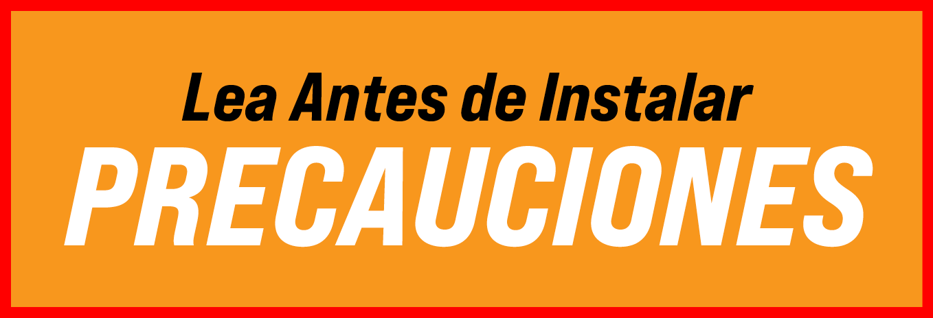 Lea Antes de Instalar PRECAUCIONES