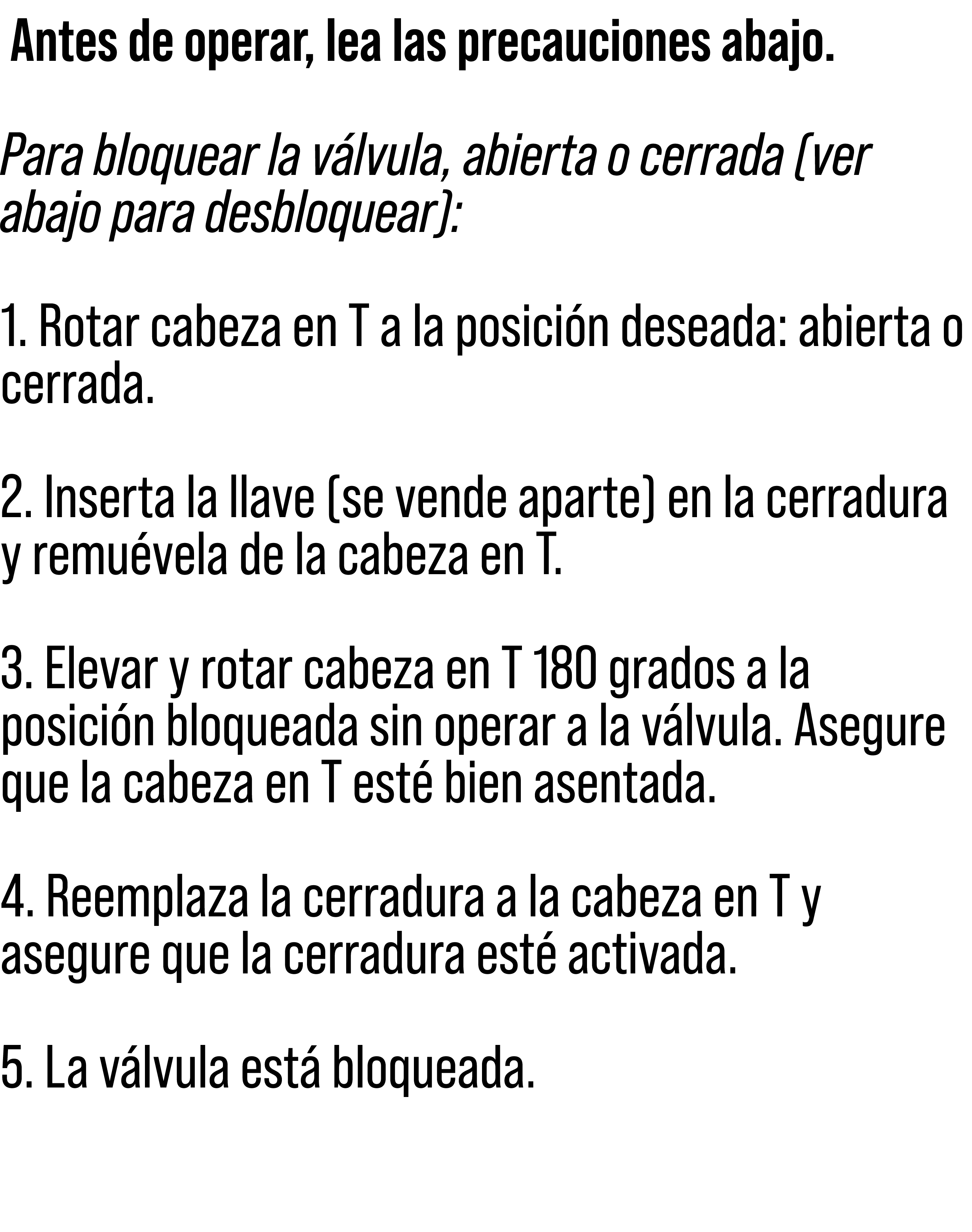  Antes de operar, lea las precauciones abajo. Para bloquear la v lvula, abierta o cerrada (ver abajo para desbloquear...