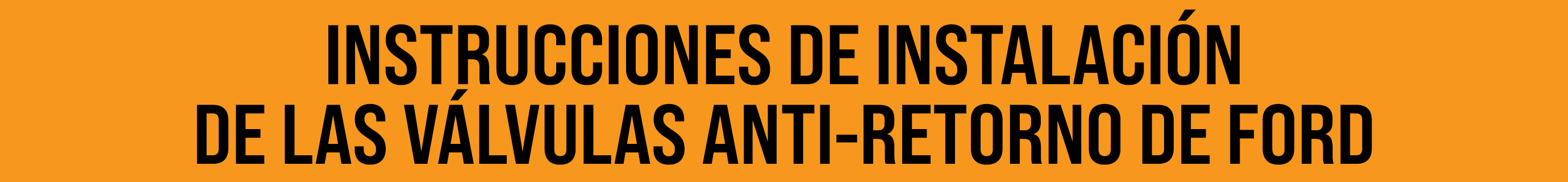 INSTRUCCIONES DE INSTALACI N DE LAS V LVULAS ANTI-RETORNO DE FORD