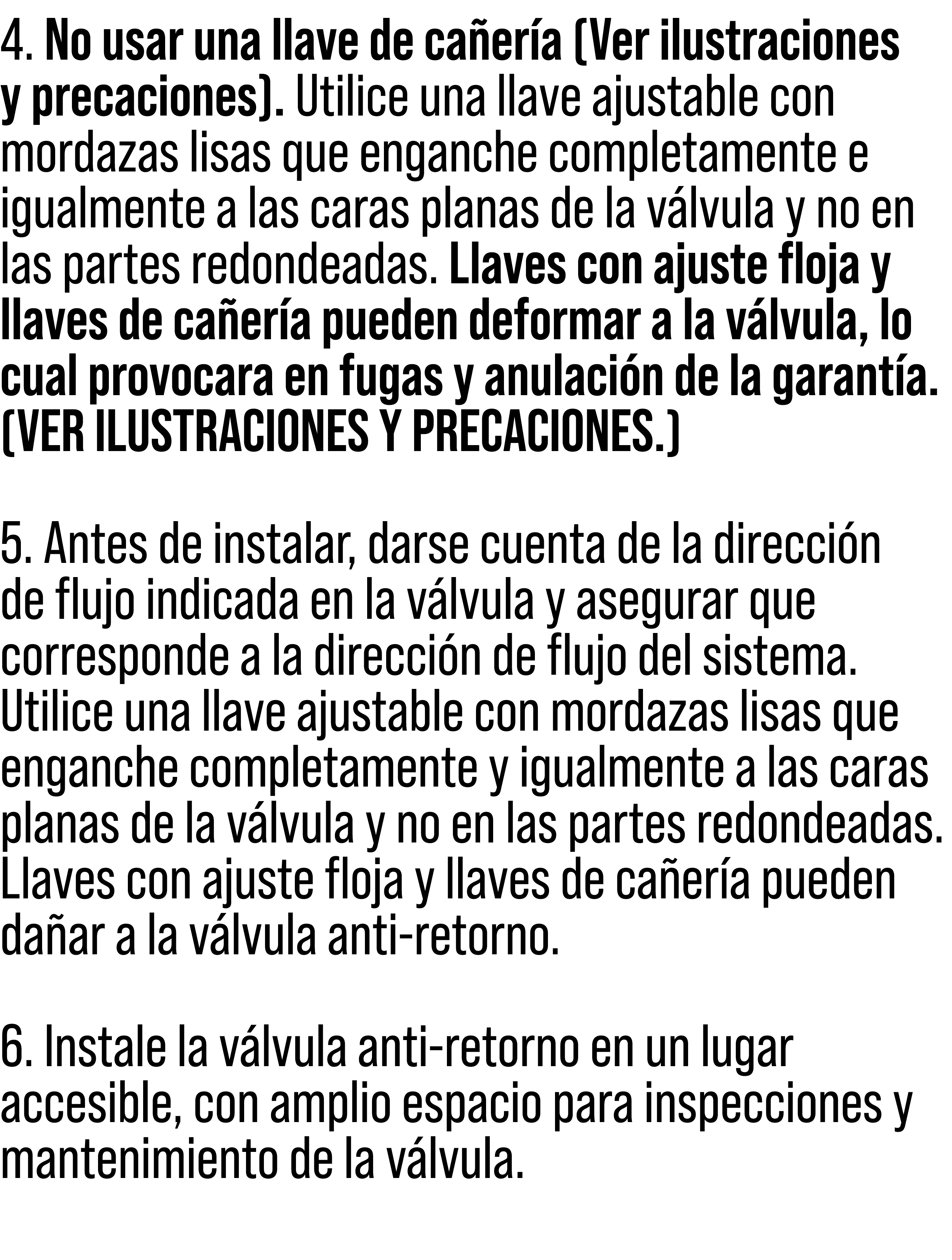 4. No usar una llave de ca er a (Ver ilustraciones y precaciones). Utilice una llave ajustable con mordazas lisas que...