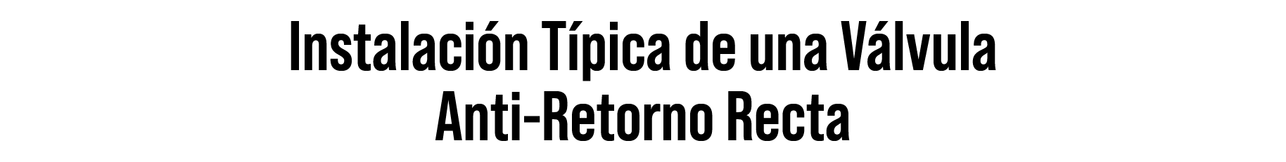 Instalaci n T pica de una V lvula Anti-Retorno Recta