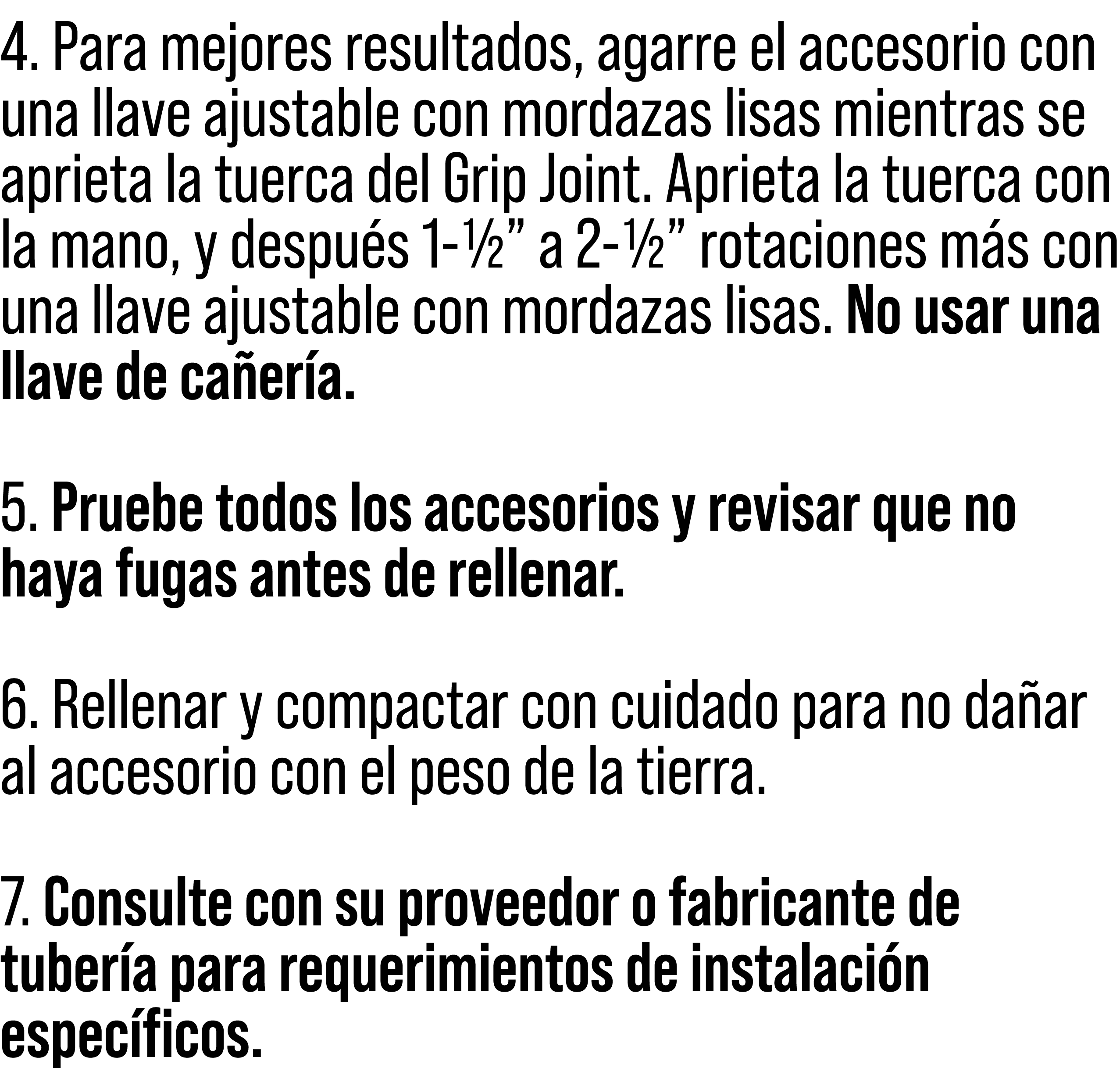 4. Para mejores resultados, agarre el accesorio con una llave ajustable con mordazas lisas mientras se aprieta la tue...