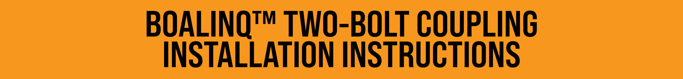 BOALINQ™ TWO BOLT COUPLING INSTALLATION INSTRUCTIONS