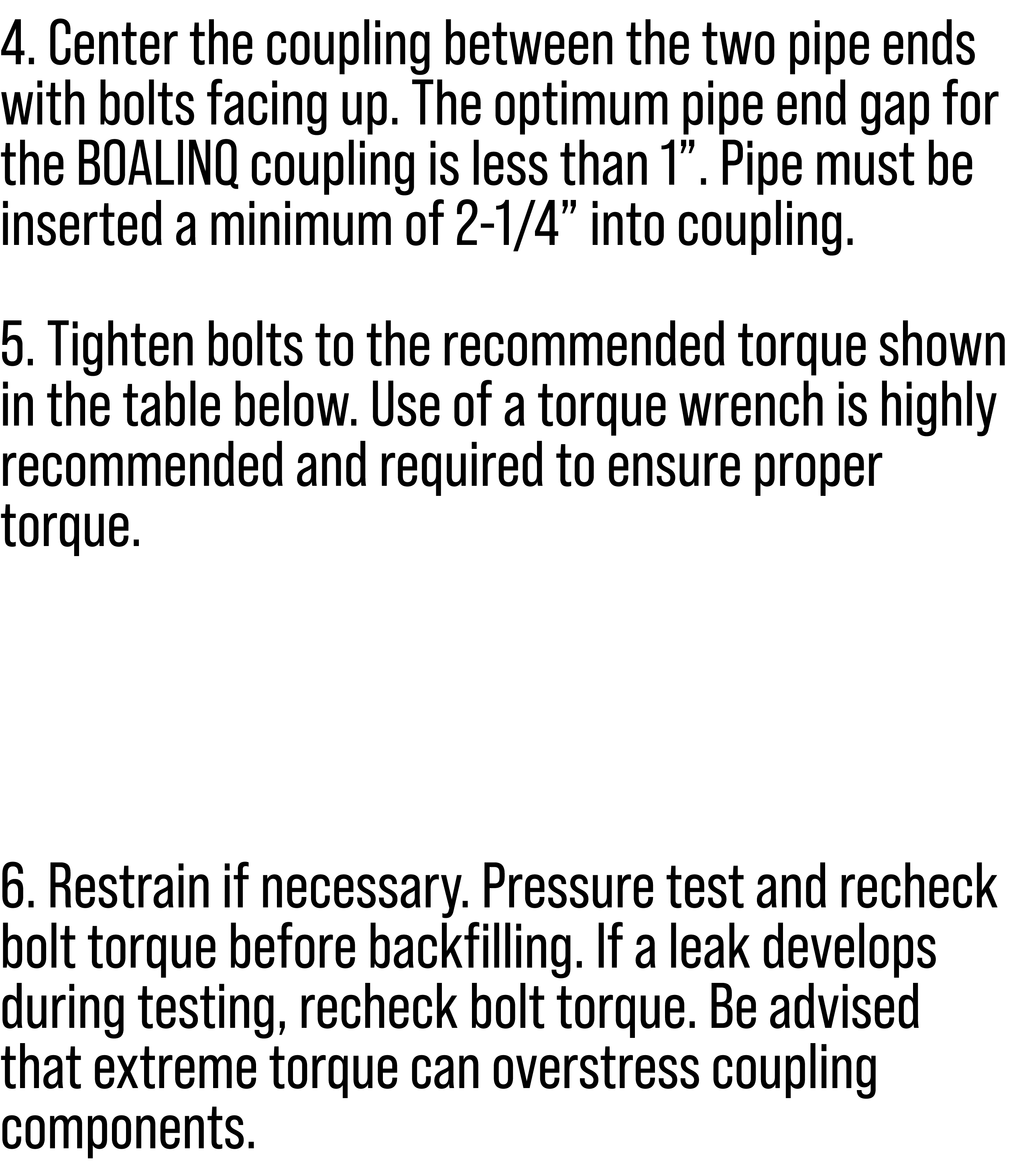 4. Center the coupling between the two pipe ends with bolts facing up. The optimum pipe end gap for the BOALINQ coupl...