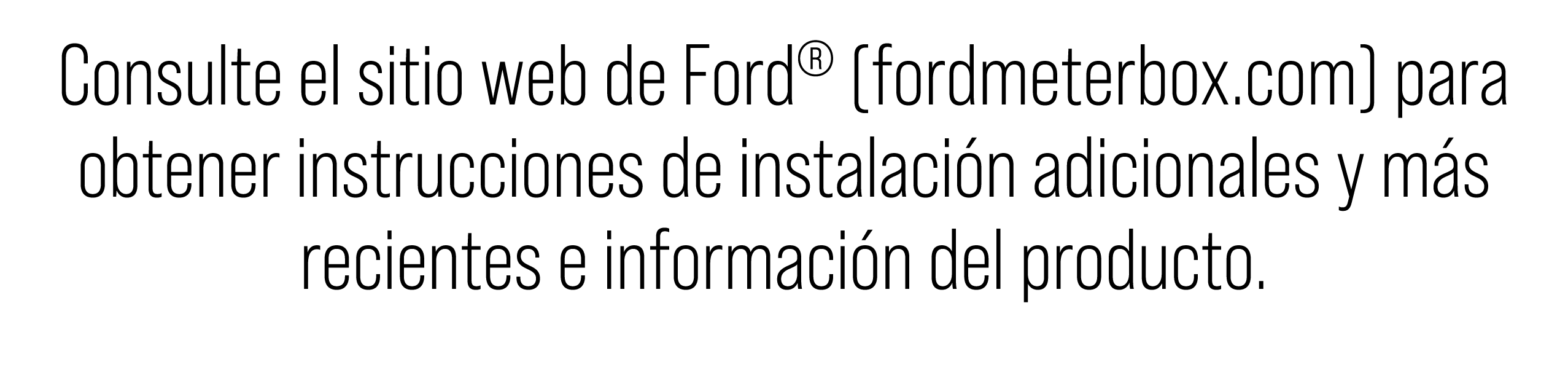 Consulte el sitio web de Ford® (fordmeterbox.com) para obtener instrucciones de instalaci n adicionales y m s recient...
