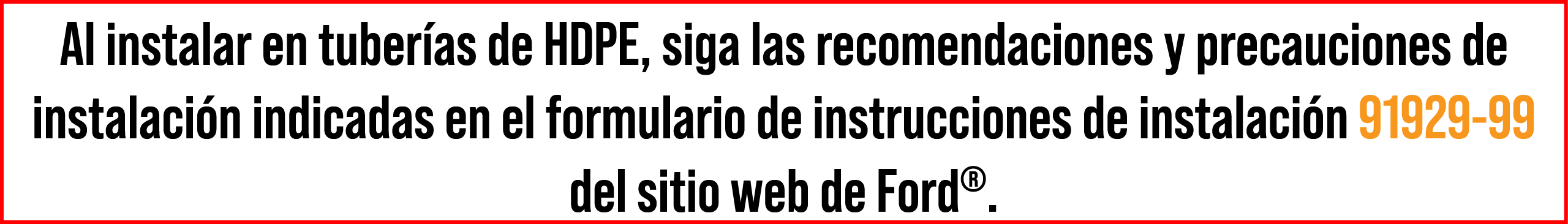 Al instalar en tuber as de HDPE, siga las recomendaciones y precauciones de instalaci n indicadas en el formulario de...