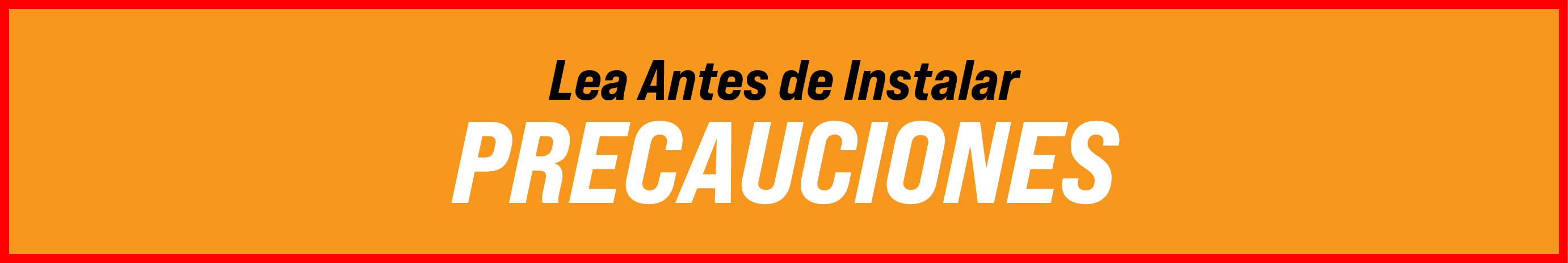Lea Antes de Instalar PRECAUCIONES